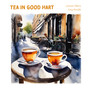 Tea In Good Hart