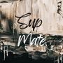 SUP MATE (Explicit)