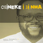 CHiNEKE I Di Nma