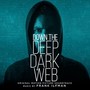 Down the Deep Dark Web (Original Motion Picture Soundtrack)