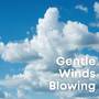 Gentle Winds Blowing