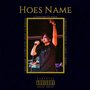 Hoes Name (feat. Lil Braza) [Explicit]