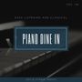 Piano DIne In - Easy ListenIng And Classical Solo Piano Music, Vol. 06