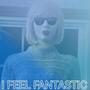 I Feel Fantastic (feat. Tara The Android) [Disco Version] [Explicit]