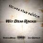 Wit Dem Racks ! (feat. Lil Gwalla) [Slowed Club Version] [Explicit]