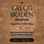 The Gregg Braden Audio Collection