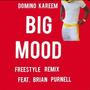 Big Mood (Freestyle) (feat. Domino Kareem) [Remix] [Explicit]