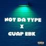 Not Da Type (feat. Guap Ebk) [Explicit]