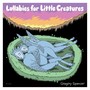 Lullabies For Little Creatures