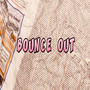 BOUNCE OUT