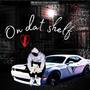 On dat shelf (Explicit)