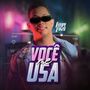 Você Me Usa (Explicit)