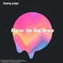 How to be free