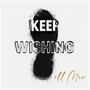 KEEP WISHING (one take)