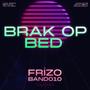 Brak Op Bed (feat. Band010) [Explicit]