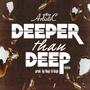 Deeper Than Deep (Explicit)