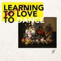 Learning to Love to Dance