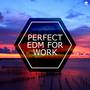 Perfect EDM For Work
