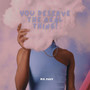 You Deserve the Real Thing