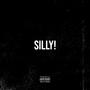 SILLY! (Explicit)