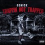 Trappin Not Trapped (Explicit)