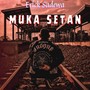 Muka Setan (Explicit)