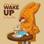 Wake Up (Explicit)