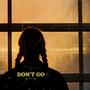 Don't Go (Explicit)