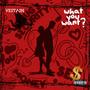 What you Want? (Explicit)