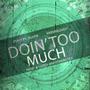 Doin' Too Much (feat. Saucey_Austin & Kennilove03)