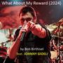 What About My Reward (2024) (feat. Johnny Gioeli)