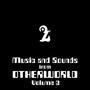 Music and Sounds from Otherworld Volume 2