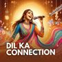 Dil Ka Connection