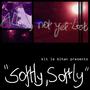 Softly, Softly