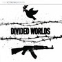 Divided Worlds (Pt. 1)
