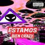 Estamos Bien Crazy (Explicit)