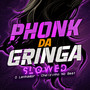 Phonk da Gringa (Slowed) [Explicit]