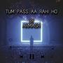 TUM PASS AA RAHI HO (Explicit)