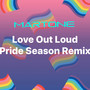 Love Out Loud (Pride Season Remix)