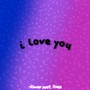 i love you (feat. Rose T)