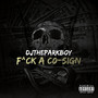 F^ck A Co-Sign (Explicit)