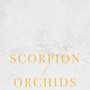 Scorpion/Orchids