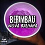 Berimbau Nova Balinha (Explicit)