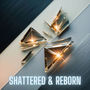 Shattered & Reborn (Explicit)