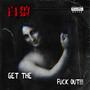 GET THE **** OUT!!! (Explicit)