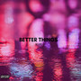 Better Things (Explicit)