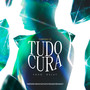 TUDO CURA (Explicit)