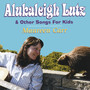 Alukaleigh Lutz & Other Songs for Kids