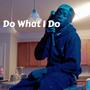 Do What I Do (Explicit)