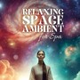 Relaxing Space Ambient for Spa: Calming Relaxation Vibes of the Cosmos